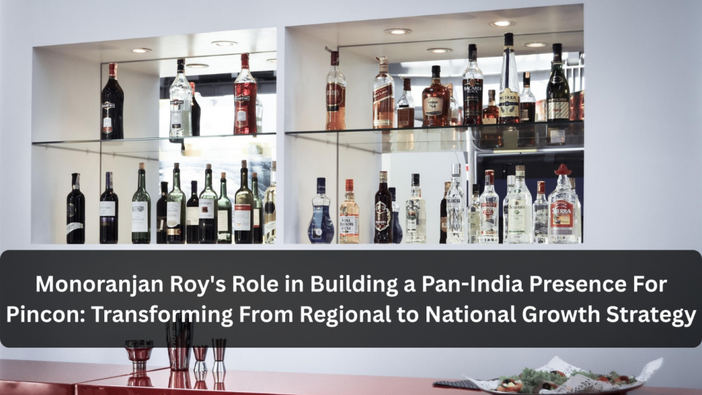 Monoranjan Roy's Role in Building a Pan-India Presence For Pincon: Transforming From Regional to National Growth Strategy